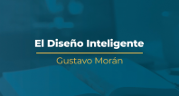 El Diseño Inteligente | Gustavo Morán