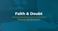 Faith & Doubt | Travis Dickinson