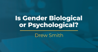 Is Gender Biological or Psychological? | Drew Smith
