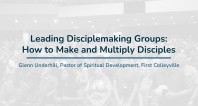 Leading Disciplemaking Groups: How to Make and Multiply Disciples