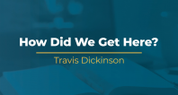 How Did We Get Here? | Travis Dickinson