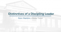 Distinctives of a Discipling Leader | Dawn Stephens
