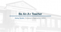 Be An A+ Teacher | Emily Smith