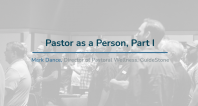 Pastor as a Person, Part I | Mark Dance
