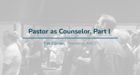 Pastor as a Counselor, Part I | Tim Clinton