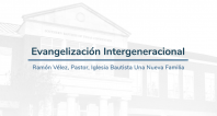 Evangelización Intergeneracional | Ramón Vélez