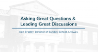 Asking Great Questions and Leading Great Discussions | Ken Braddy