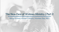 Spring Rutland | The New Face of Widows Ministry - Part 1
