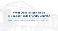 Special Needs Ministry | What is a Special Needs Friendly Church?