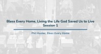 Bless Every Home | Session 1