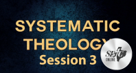 Systematic Theology: Session 3