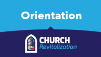 Church Revitalization Orientation